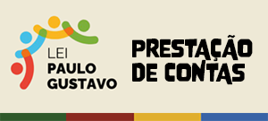 Prestação de Contas da Lei Paulo Gustavo